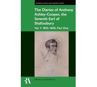 The Diaries of Anthony Ashley-Cooper, the Seventh Earl of Shaftesbury: Vol. 1: 1825-1845, Part One: 65 (Records of Social and Economic History)