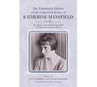 The Diaries of Katherine Mansfield: Including Miscellaneous Works (Collected Works of Katherine Mansfield): 4 (Collected Works of Katherine Mansfield ... the Collected Works of Katherine Mansfield)