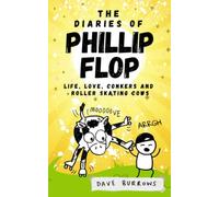 The Diaries of Phillip Flop: A tale of life, love, conkers and roller skating cows