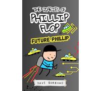 The Diaries of Phillip Flop: Future Phillip