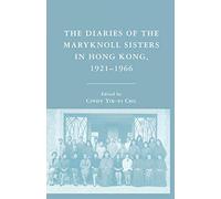 The Diaries of the Maryknoll Sisters in Hong Kong, 1921-1966