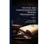 The Diary And Correspondence Of Dr. John Worthington ...