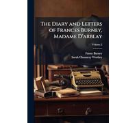 The Diary and Letters of Frances Burney, Madame D'arblay