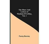 The Diary And Letters Of Madame D'Arblay, Vol. 1