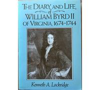 The Diary & Life of William Byrd II of Virginia 1674-1744