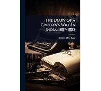 The Diary Of A Civilian's Wife In India, 1887-1882