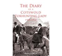 The Diary of a Cotswold Foxhunting Lady 1905-1910