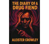 The Diary of a Drug Fiend: Illustrated Book by Aleister Crowley