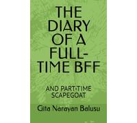 THE DIARY OF A FULL-TIME BFF: AND PART-TIME SCAPEGOAT