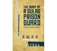 The Diary of a Gulag Prison Guard