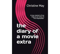 the diary of a movie extra: A true memoir of my time as an extra in "The Impossible"