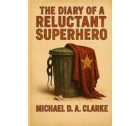 The Diary of a Reluctant Superhero