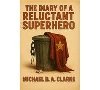 The Diary of a Reluctant Superhero