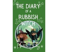 The Diary of a Rubbish Witch: The Fairy Queen's Revenge (The Rubbish Witch Diaries)
