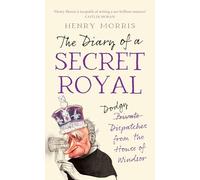 The Diary of a Secret Royal – (Almost!) True Stories from Inside the Royal Family