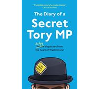 The Diary of a Secret Tory MP
