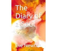 The Diary of a Soul (Creating Abundance, Soul Integration, The Flowering Soul)
