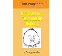 The Diary of a Trumped Up Nobody: a literary mashup