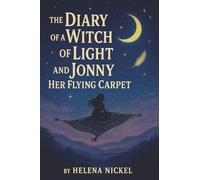 The Diary of a Witch of Light and Jonny Her Flying Carpet