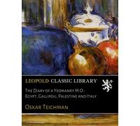 The Diary of a Yeomanry M.O.: Egypt, Gallipoli, Palestine and Italy