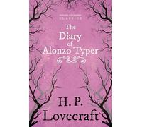 The Diary of Alonzo Typer (Fantasy and Horror Classics): With a Dedication by George Henry Weiss