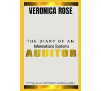 THE DIARY OF AN INFORMATION SYSTEMS AUDITOR: Thriving as an Information Systems Auditor