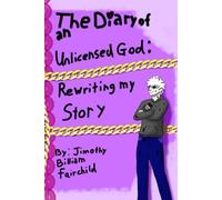 The Diary of an Unlicensed God: Rewriting My Story