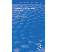 Anne Clifford – The Diary of Anne Clifford 1616-1619 – A Critical Edition (Routledge Revivals)