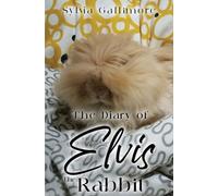 The Diary of Elvis the Rabbit