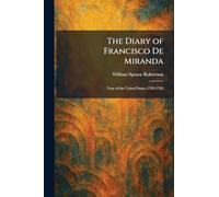 The Diary of Francisco De Miranda: Tour of the United States 1783-1784