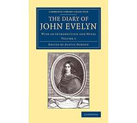 The Diary of John Evelyn: With an Introduction and Notes: Volume 3 (Cambridge Library Collection - British & Irish History, 17th & 18th Centuries)