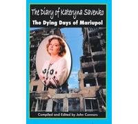 The Diary of Kateryna Savenko - The Dying Days of Mariupol