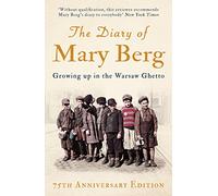 The Diary of Mary Berg: Growing Up in the Warsaw Ghetto - 75th Anniversary Edition (75th Anniversary Edition)