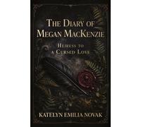 The Diary of Megan MacKenzie : Heiress to a Cursed Love