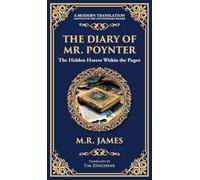 The Diary of Mr. Poynter: A Ghostly Tale of a Cursed Pattern and Lingering Spirits (Deluxe Hardbound Edition): 319 (Library of Alexandria)