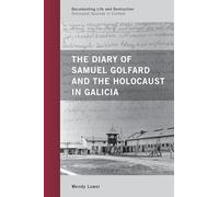 The Diary of Samuel Golfard and the Holocaust in Galicia (Documenting Life and Destruction: Holocaust Sources in Context): 04