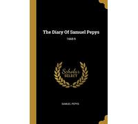The Diary Of Samuel Pepys: 1668-9