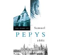 Samuel Pepys – The Diary of Samuel Pepys – Volume II: 1661 – Harper Collins Publishers