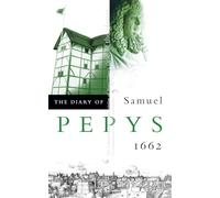 THE DIARY OF SAMUEL PEPYS: Volume III - 1662: 3