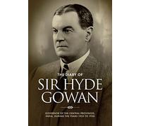 The Diary of Sir Hyde Gowan: Governor of the central provinces, India, during the years 1933 to 1938