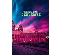 The Diary of the Denverite: A 365-Day Journal for Reflection, Creativity & Daily Inspiration (City diaries)