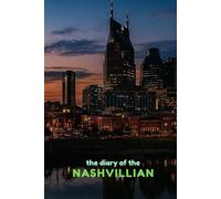 The Diary of the Nashvillian: A 365-Day Journal for Reflection, Creativity & Daily Inspiration (City diaries)