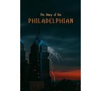 The Diary of the Philadelphian: A 365-Day Journal for Thoughts, Dreams, and Daily Reflections in the City of Brotherly Love (City diaries)