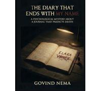 The Diary That Ends with My Name: A Psychological Mystery About a Journal That Predicts Death
