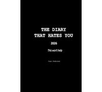 The Diary That Hates You: 2026: This Won't Help