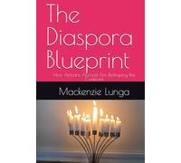 The Diaspora Blueprint: How Africans Abroad Are Reshaping the Continent (The New African Library A series by Mackenzie Lunga)
