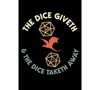 The Dice Giveth and the Dice Taketh Away: RPG Campaign Journal with Mixed Paper | Alternating Lined, Hex and Graph Grid Paper | Funny DnD Notebook ... Role Playing Games | 7"x10" 120 Pages