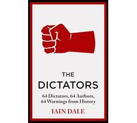 The Dictators: 64 Dictators, 64 Authors, 64 Warnings from History