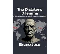 The Dictator's Dilemma: A Comparative Analysis of Notorious Leaders
