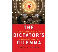 The Dictator's Dilemma: The Chinese Communist Party's Strategy for Survival
